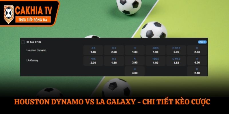 Soi kèo Houston Dynamo vs LA Galaxy - bảng tỷ lệ trước trận