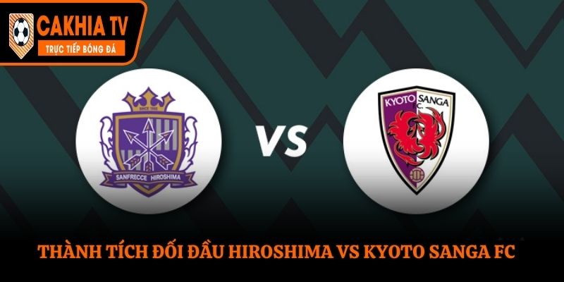 Tổng hợp kết quả đối đầu Sanfrecce Hiroshima vs Kyoto Sanga FC