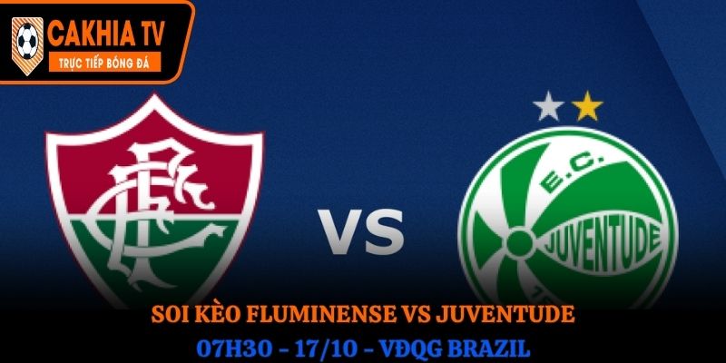 Soi Kèo Fluminense vs Juventude: 07h30 - 17/10 - VĐQG Brazil 