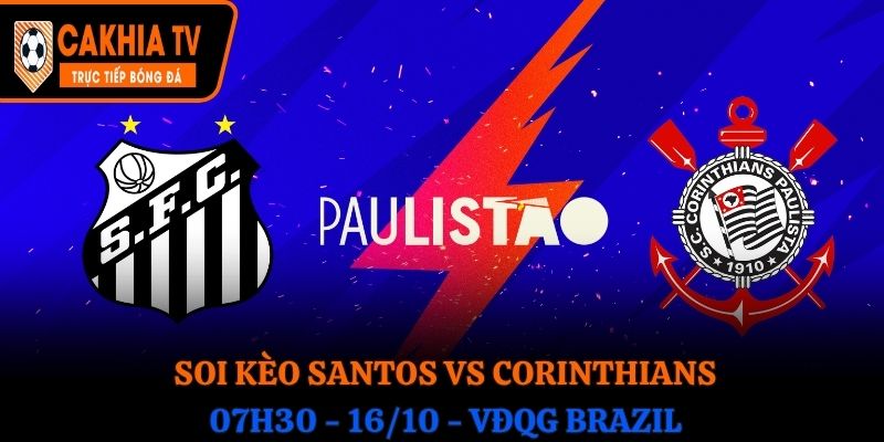 Soi kèo Santos vs Corinthians: 07h30 Ngày 16/10 - VĐQG Brazil 