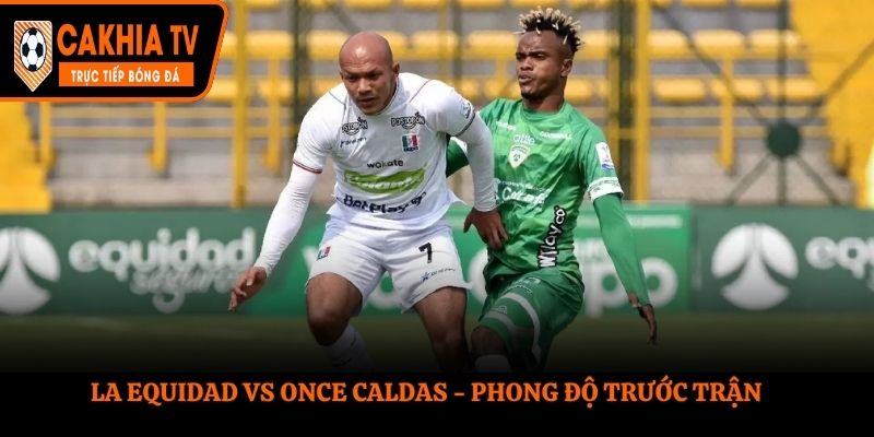 La Equidad vs Once Caldas - thống kê kết quả đối đầu