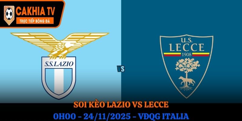 Soi kèo Lazio vs Lecce: 0h00 - 24/11/2025 - VĐQG Italia
